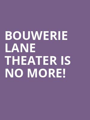 Bouwerie Lane Theater is no more